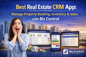 Read more about the article Best Real Estate CRM App: Manage Property Booking, Inventory & Sales with Biz Control