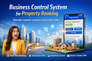 Read more about the article Business Control System for Property Booking: How Biz Control Simplifies Real Estate Sales